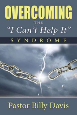 OVERCOMING THE  "I Can't Help It" SYNDROME